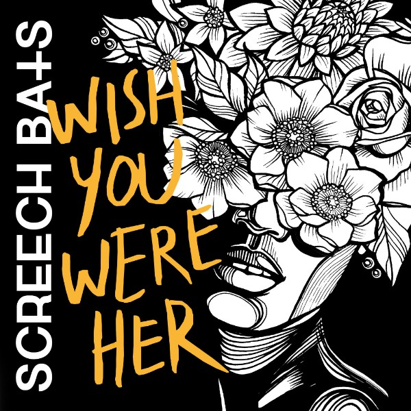 Screech Bats - Wish You Were Her