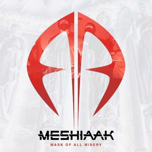 Meshiaak - Mask Of All Misery