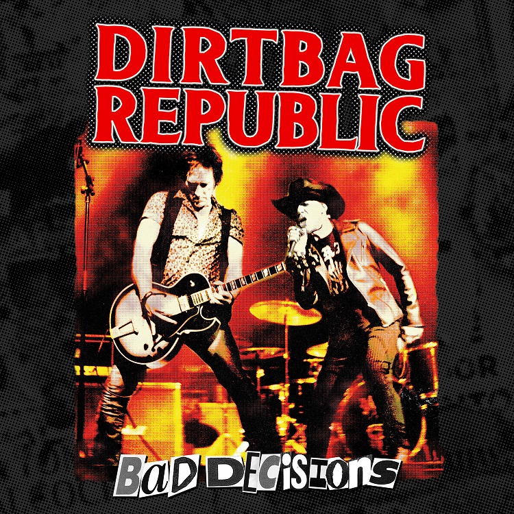 ALBUM REVIEW: Dirtbag Republic – Bad Decisions